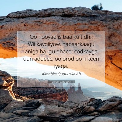 Picture 07 - Bilowgii 27:13 SOM - Oo hooyadiis baa ku tidhi, Wiilkaygiiyow, - Bible Verse Picture