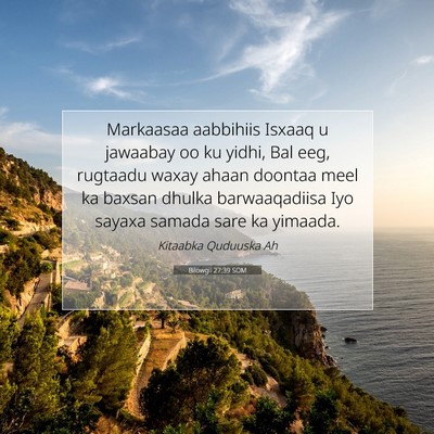 Picture 07 - Bilowgii 27:39 SOM - Markaasaa aabbihiis Isxaaq u jawaabay oo ku - Bible Verse Picture