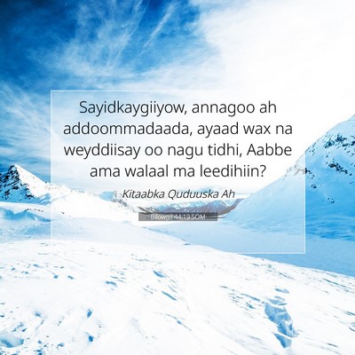 Picture 07 - Bilowgii 44:19 SOM - Sayidkaygiiyow, annagoo ah addoommadaada, ayaad - Bible Verse Picture