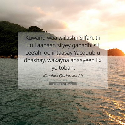 Picture 07 - Bilowgii 46:18 SOM - Kuwanu waa wiilashii Silfah, tii uu Laabaan - Bible Verse Picture