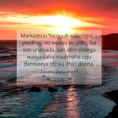 Picture 07 - Bilowgii 49:1 SOM - Markaasuu Yacquub wiilashiisii u yeedhay; oo - Bible Verse Picture