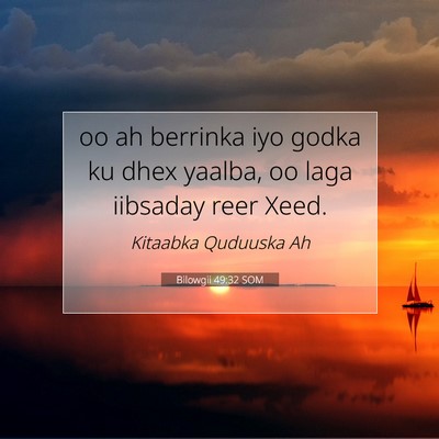 Picture 07 - Bilowgii 49:32 SOM - oo ah berrinka iyo godka ku dhex yaalba, oo laga - Bible Verse Picture
