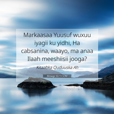 Picture 07 - Bilowgii 50:19 SOM - Markaasaa Yuusuf wuxuu iyagii ku yidhi, Ha - Bible Verse Picture