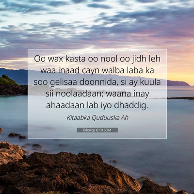 Picture 07 - Bilowgii 6:19 SOM - Oo wax kasta oo nool oo jidh leh waa inaad cayn - Bible Verse Picture