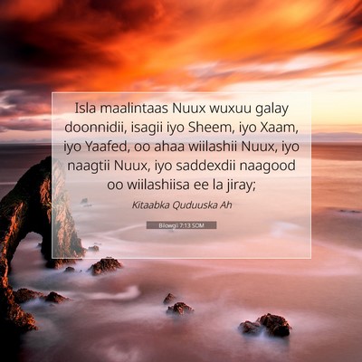 Picture 07 - Bilowgii 7:13 SOM - Isla maalintaas Nuux wuxuu galay doonnidii, - Bible Verse Picture
