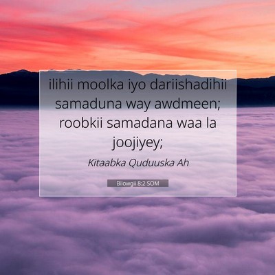 Picture 07 - Bilowgii 8:2 SOM - ilihii moolka iyo dariishadihii samaduna way - Bible Verse Picture