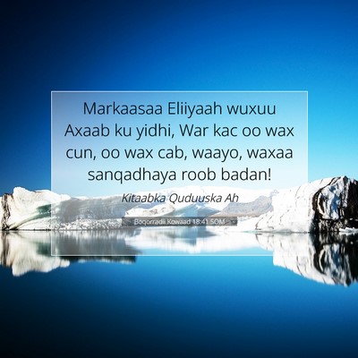 Picture 07 - Boqorradii Kowaad 18:41 SOM - Markaasaa Eliiyaah wuxuu Axaab ku yidhi, War kac - Bible Verse Picture