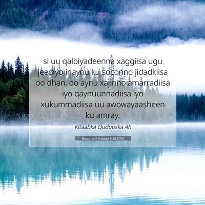 Picture 07 - Boqorradii Kowaad 8:58 SOM - si uu qalbiyadeenna xaggiisa ugu jeediyo inaynu - Bible Verse Picture