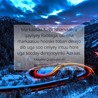 Picture 07 - Boqorradii Labaad 20:11 SOM - Markaasaa Nebi Ishacyaah u qayliyey Rabbiga; oo - Bible Verse Picture