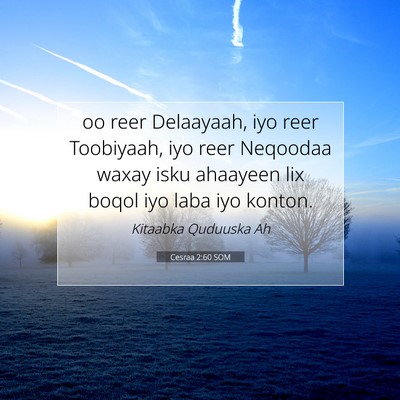 Picture 07 - Cesraa 2:60 SOM - oo reer Delaayaah, iyo reer Toobiyaah, iyo reer - Bible Verse Picture