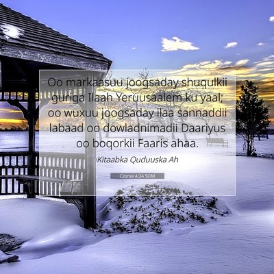 Picture 07 - Cesraa 4:24 SOM - Oo markaasuu joogsaday shuqulkii guriga Ilaah - Bible Verse Picture