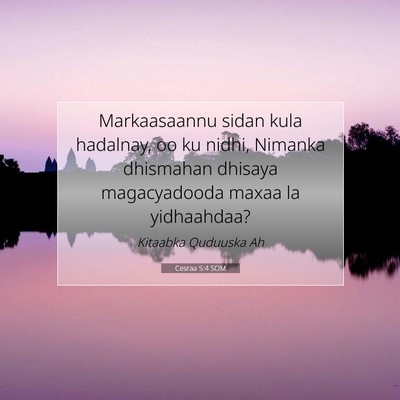 Picture 07 - Cesraa 5:4 SOM - Markaasaannu sidan kula hadalnay, oo ku nidhi, - Bible Verse Picture