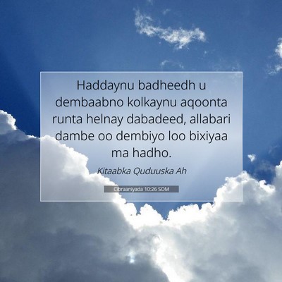 Picture 07 - Cibraaniyada 10:26 SOM - Haddaynu badheedh u dembaabno kolkaynu aqoonta - Bible Verse Picture