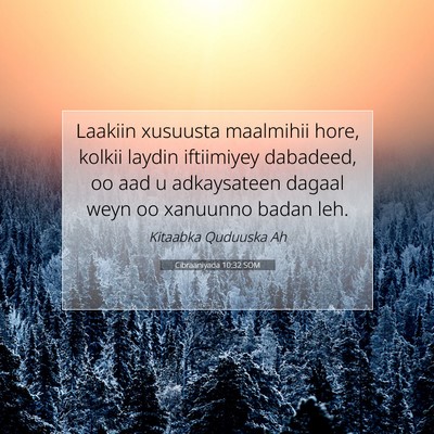 Picture 07 - Cibraaniyada 10:32 SOM - Laakiin xusuusta maalmihii hore, kolkii laydin - Bible Verse Picture