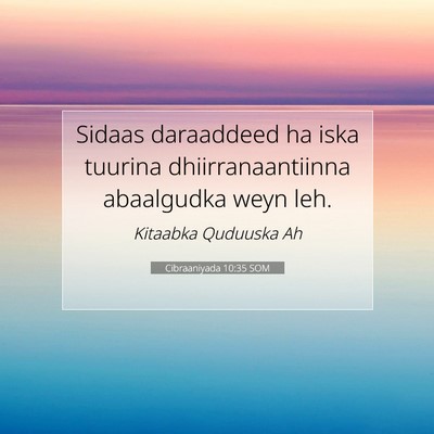 Picture 07 - Cibraaniyada 10:35 SOM - Sidaas daraaddeed ha iska tuurina - Bible Verse Picture
