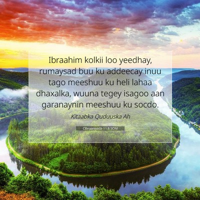 Picture 07 - Cibraaniyada 11:8 SOM - Ibraahim kolkii loo yeedhay, rumaysad buu ku - Bible Verse Picture