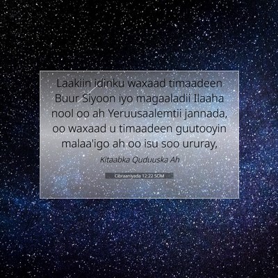 Picture 07 - Cibraaniyada 12:22 SOM - Laakiin idinku waxaad timaadeen Buur Siyoon iyo - Bible Verse Picture