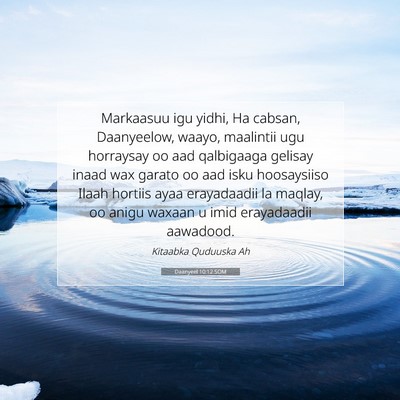 Picture 07 - Daanyeel 10:12 SOM - Markaasuu igu yidhi, Ha cabsan, Daanyeelow, - Bible Verse Picture