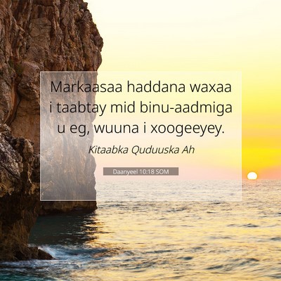 Picture 07 - Daanyeel 10:18 SOM - Markaasaa haddana waxaa i taabtay mid - Bible Verse Picture