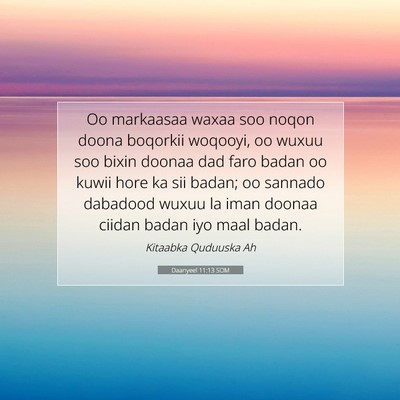 Picture 07 - Daanyeel 11:13 SOM - Oo markaasaa waxaa soo noqon doona boqorkii - Bible Verse Picture