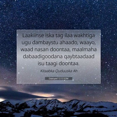 Picture 07 - Daanyeel 12:13 SOM - Laakiinse iska tag ilaa wakhtiga ugu dambaystu - Bible Verse Picture