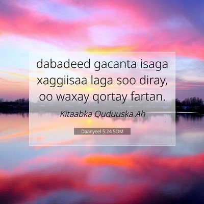 Picture 07 - Daanyeel 5:24 SOM - dabadeed gacanta isaga xaggiisaa laga soo diray, - Bible Verse Picture