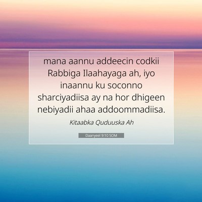 Picture 07 - Daanyeel 9:10 SOM - mana aannu addeecin codkii Rabbiga Ilaahayaga ah, - Bible Verse Picture