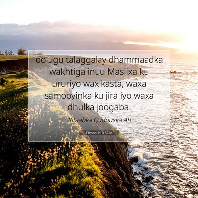 Picture 07 - Efesos 1:10 SOM - oo ugu talaggalay dhammaadka wakhtiga inuu - Bible Verse Picture