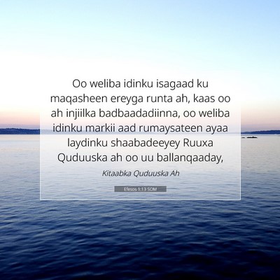 Picture 07 - Efesos 1:13 SOM - Oo weliba idinku isagaad ku maqasheen ereyga - Bible Verse Picture