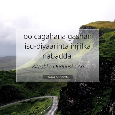 Picture 07 - Efesos 6:15 SOM - oo cagahana gashan isu-diyaarinta injiilka - Bible Verse Picture