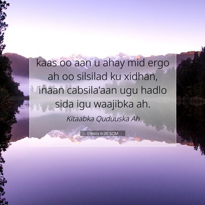 Picture 07 - Efesos 6:20 SOM - kaas oo aan u ahay mid ergo ah oo silsilad ku - Bible Verse Picture