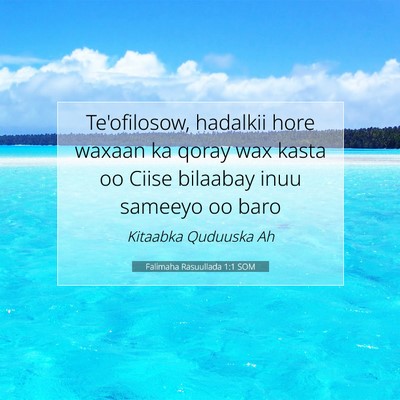 Picture 07 - Falimaha Rasuullada 1:1 SOM - Te'ofilosow, hadalkii hore waxaan ka qoray wax - Bible Verse Picture