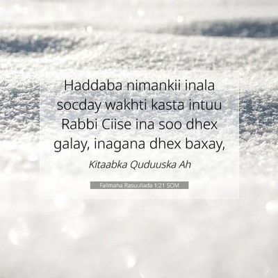 Picture 07 - Falimaha Rasuullada 1:21 SOM - Haddaba nimankii inala socday wakhti kasta intuu - Bible Verse Picture