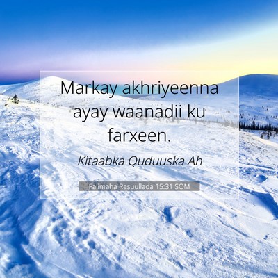 Picture 07 - Falimaha Rasuullada 15:31 SOM - Markay akhriyeenna ayay waanadii ku - Bible Verse Picture