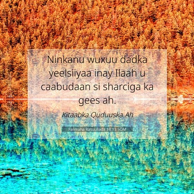 Picture 07 - Falimaha Rasuullada 18:13 SOM - Ninkanu wuxuu dadka yeelsiiyaa inay Ilaah u - Bible Verse Picture