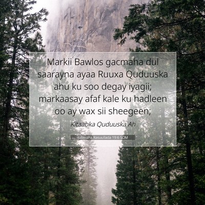 Picture 07 - Falimaha Rasuullada 19:6 SOM - Markii Bawlos gacmaha dul saarayna ayaa Ruuxa - Bible Verse Picture