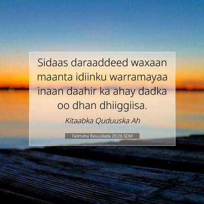 Picture 07 - Falimaha Rasuullada 20:26 SOM - Sidaas daraaddeed waxaan maanta idiinku - Bible Verse Picture