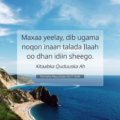 Picture 07 - Falimaha Rasuullada 20:27 SOM - Maxaa yeelay, dib ugama noqon inaan talada Ilaah - Bible Verse Picture