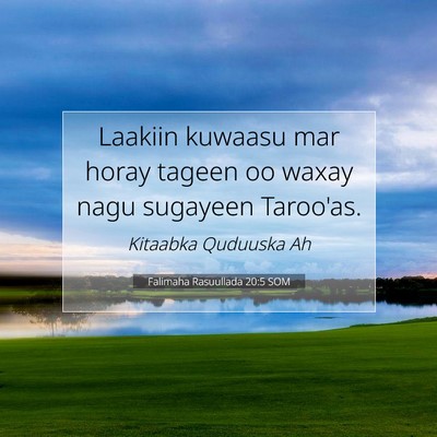 Picture 07 - Falimaha Rasuullada 20:5 SOM - Laakiin kuwaasu mar horay tageen oo waxay nagu - Bible Verse Picture