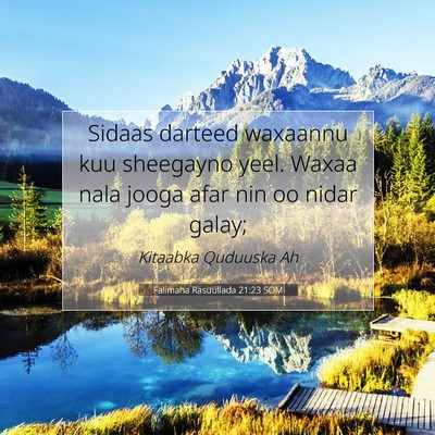 Picture 07 - Falimaha Rasuullada 21:23 SOM - Sidaas darteed waxaannu kuu sheegayno yeel. Waxaa - Bible Verse Picture