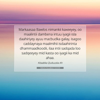 Picture 07 - Falimaha Rasuullada 21:26 SOM - Markaasaa Bawlos nimankii kaxeeyey, oo maalintii - Bible Verse Picture