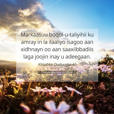 Picture 07 - Falimaha Rasuullada 24:23 SOM - Markaasuu boqol-u-taliyihii ku amray in la - Bible Verse Picture