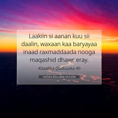 Picture 07 - Falimaha Rasuullada 24:4 SOM - Laakiin si aanan kuu sii daalin, waxaan kaa - Bible Verse Picture