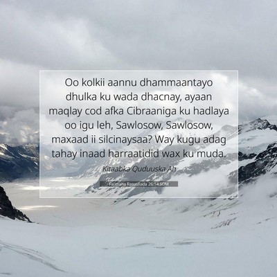 Picture 07 - Falimaha Rasuullada 26:14 SOM - Oo kolkii aannu dhammaantayo dhulka ku wada - Bible Verse Picture