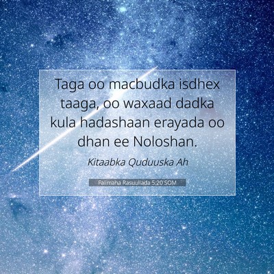 Picture 07 - Falimaha Rasuullada 5:20 SOM - Taga oo macbudka isdhex taaga, oo waxaad dadka - Bible Verse Picture