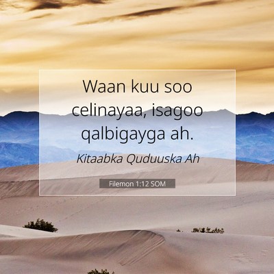 Picture 07 - Filemon 1:12 SOM - Waan kuu soo celinayaa, isagoo qalbigayga - Bible Verse Picture