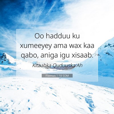 Picture 07 - Filemon 1:18 SOM - Oo hadduu ku xumeeyey ama wax kaa qabo, aniga igu - Bible Verse Picture