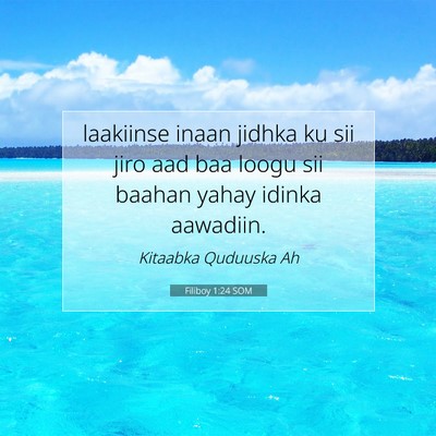 Picture 07 - Filiboy 1:24 SOM - laakiinse inaan jidhka ku sii jiro aad baa loogu - Bible Verse Picture