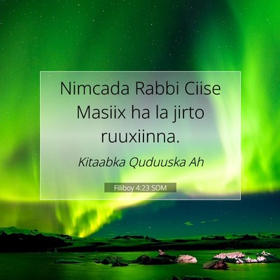 Picture 07 - Filiboy 4:23 SOM - Nimcada Rabbi Ciise Masiix ha la jirto - Bible Verse Picture