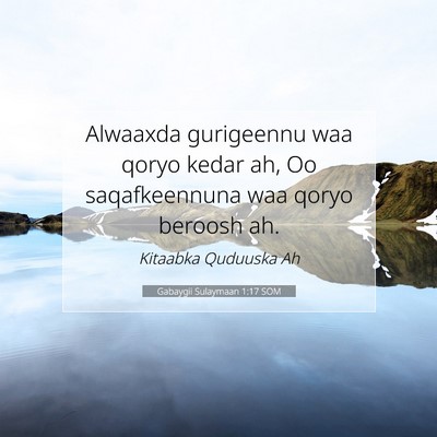 Picture 07 - Gabaygii Sulaymaan 1:17 SOM - Alwaaxda gurigeennu waa qoryo kedar ah, Oo - Bible Verse Picture